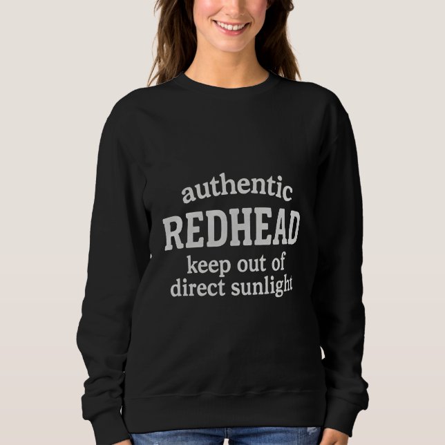 Authentic redhead keep out of direct sunlight  sweatshirt (Front)