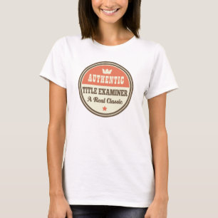 Authentic Title Examiner Vintage Gift Idea T-Shirt