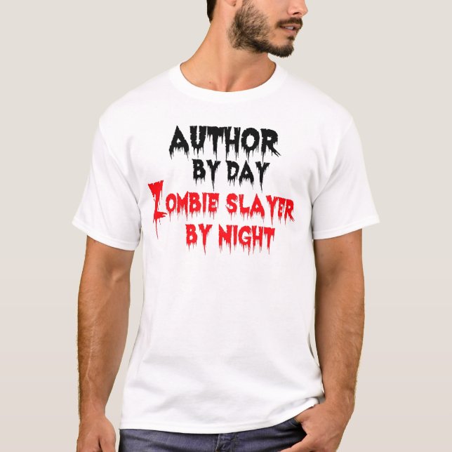 Author by Day Zombie Slayer by Night T-Shirt (Front)
