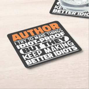 Author I Try To Make Things Idiot Funny Sayings Square Paper Coaster