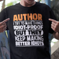 Author I Try To Make Things Idiot Funny Sayings