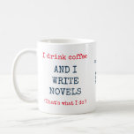 Author I Write Books Funny Text Coffee Mug<br><div class="desc">A beautiful typography author mug. This fabulous design features the saying 'I drink coffee,  and I write novels'  - or change your beverage and boo type. Perfect congratulations gift for published and writers and novelists. Personalize with your own custom writer information,  or add a motivating quote.</div>