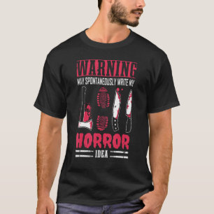 Author Lifestyle Warning Horror Idea Writers Novel T-Shirt