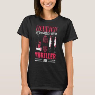 Author Lifestyle Warning Thriller Idea Writers Nov T-Shirt