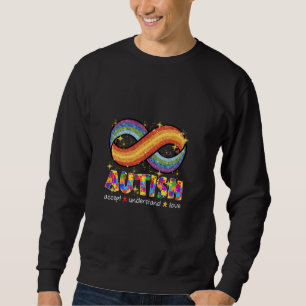 Autism Accept Understand Love Rainbow Infinity Sta Sweatshirt