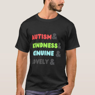 Autism& Kindness& Genuine& Lovely Autism T-Shirt