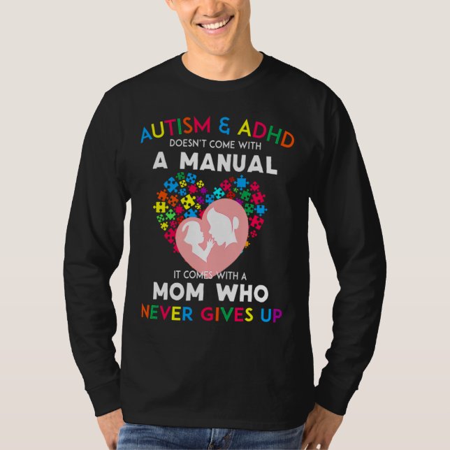 Autism And Adhd Doesnt Come With A Manual T-Shirt (Front)