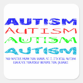 Autism Anyway You Look At It Square Sticker