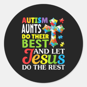 Autism Aunts Do Their Best Let Jesus Do The Rest C Classic Round Sticker