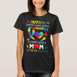 Autism Autism Awareness Come With Doesn Autism Mum T-Shirt