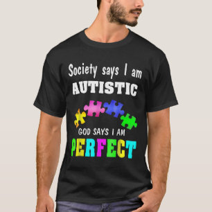 Autism-Autism Awareness -God Says I Am Perfec T-Shirt