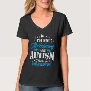 Autism-Autism Awareness Im Not Misbehaving I Have T-Shirt