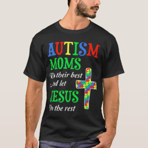Autism-Autism Moms Do Their Best And Let Jesus Do T-Shirt