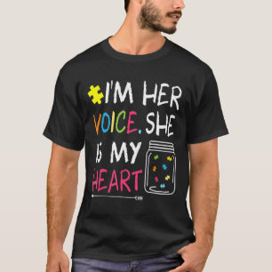 Autism-Autistic Im Her Voice She Is My Heart Autis T-Shirt