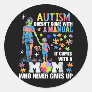 Autism Awareness 2025 Doesn't Come With A Manual A Classic Round Sticker