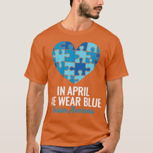 Autism Awareness April we Wear Blue Autism Awarene T-Shirt