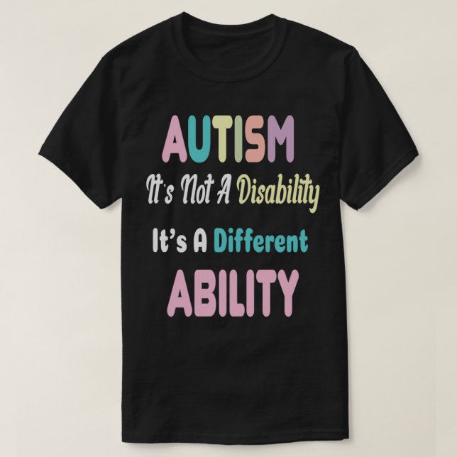 Autism Awareness Autism Is Not A Disability Its Di T-Shirt (Design Front)