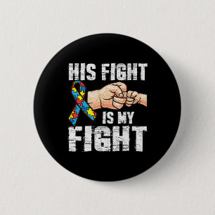Autism Awareness  Autism Mum Dad His Fight Is My F 6 Cm Round Badge