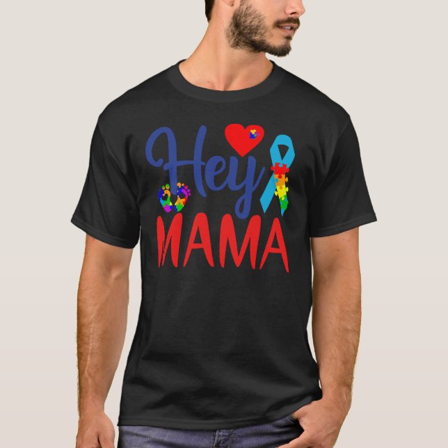 Autism Awareness Autism Mum Hey Mama T-Shirt (Front)