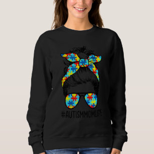 Autism Awareness Autism Mum Life Messy Hair Bun Mo Sweatshirt