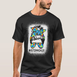 Autism Awareness Autism Mum Life Messy Hair Bun Mo T-Shirt