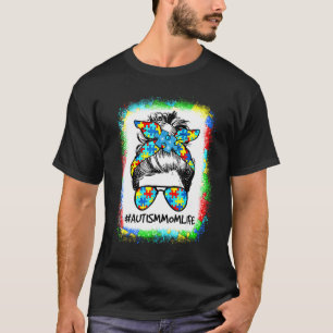 Autism Awareness Autism Mum Life Messy Hair Bun Mo T-Shirt