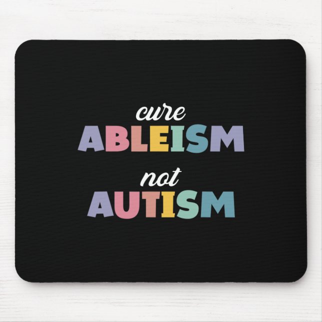 Autism Awareness Autism Support Cure Ableism Not A Mouse Mat (Front)