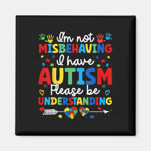 Autism Awareness Autistic I'm Not Misbehaving I Ha Magnet