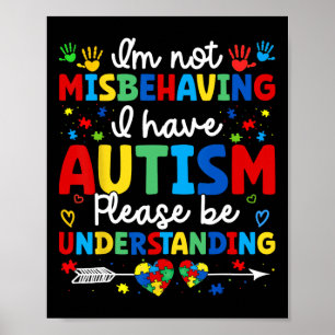 Autism Awareness Autistic I'm Not Misbehaving I Ha Poster
