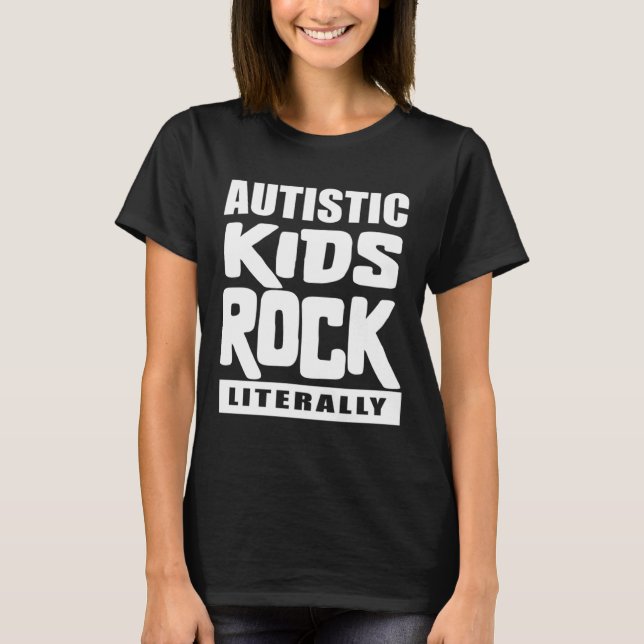 Autism Awareness Autistic Kids Rock Literally T-Shirt (Front)
