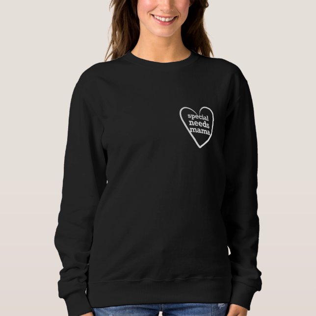 Autism Awareness  Autistic Son Special Needs Mama  Sweatshirt (Front)