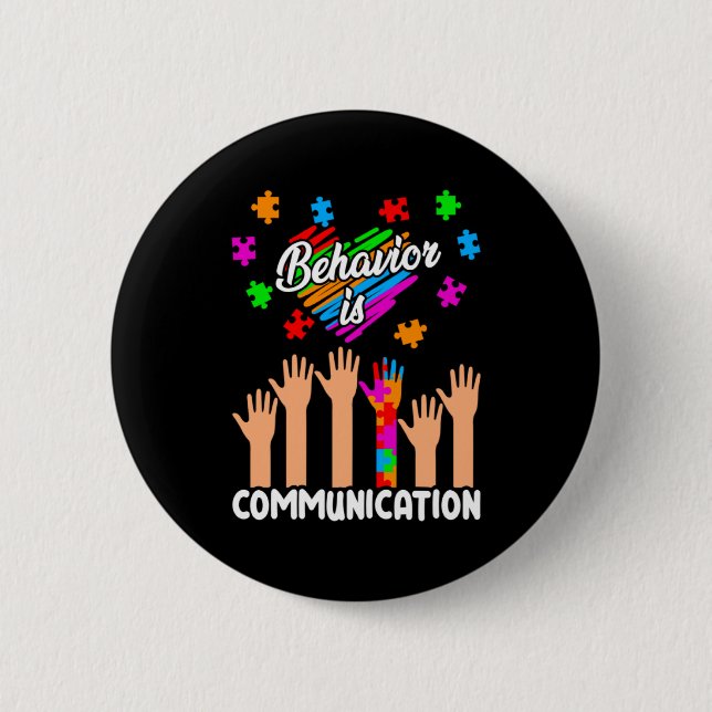 Autism Awareness Behavior Is Communication Support 6 Cm Round Badge (Front)