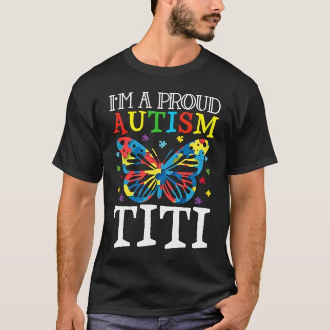 Autism Awareness Butterfly I'm a Proud Autism Titi T-Shirt (Front)