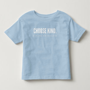autism awareness choose kind Toddler T-Shirt