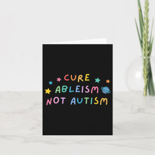 Autism Awareness Cure Ableism Not Autism Card