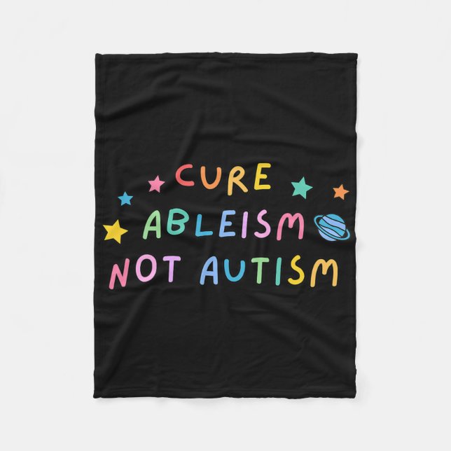 Autism Awareness Cure Ableism Not Autism  Fleece Blanket (Front)