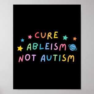 Autism Awareness Cure Ableism Not Autism  Poster