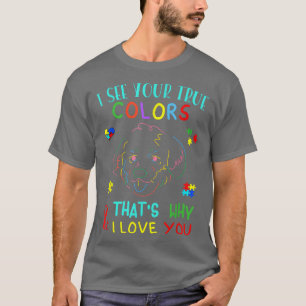 Autism Awareness cute colored dog I See Your True T-Shirt