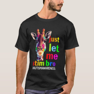 Autism Awareness Cute Giraffe Animal Just Let Me S T-Shirt