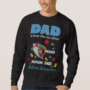 Autism Awareness Dad Father Love Proud Autism Son  Sweatshirt