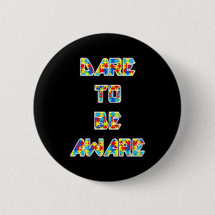 Autism Awareness Dare To Be Aware Of Autism 1 T Sh 6 Cm Round Badge