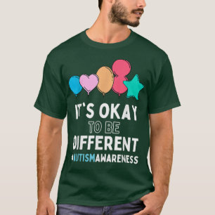 Autism Awareness Day It's Okay To Be Different Bal T-Shirt