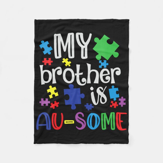 Autism Awareness Day My Brother Is Awesome Sister  Fleece Blanket (Front)