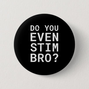 Autism Awareness Do You Even Stim Bro 6 Cm Round Badge