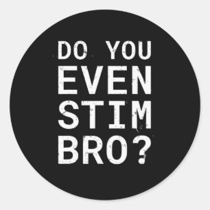 Autism Awareness Do You Even Stim Bro  Classic Round Sticker