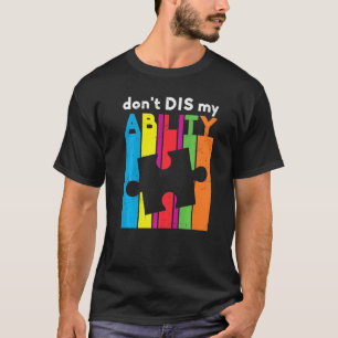 Autism Awareness Don't Dis My Ability Autistic Kid T-Shirt