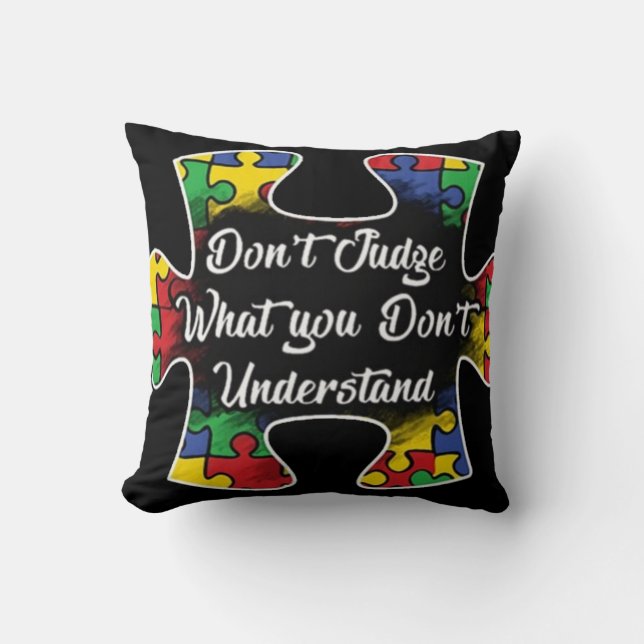 "Autism awareness" Don't judge Cushion (Front)