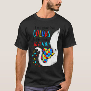 Autism Awareness Elephan I See Your True Colours P T-Shirt