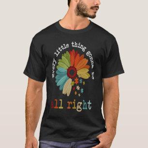 Autism Awareness Every Little Thing Is Gonna Be Al T-Shirt
