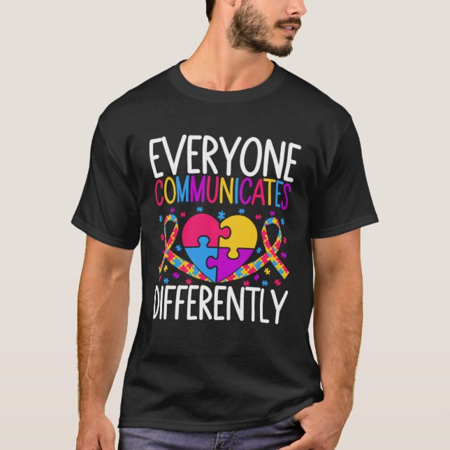 Autism Awareness  Everyone Communicates Differentl T-Shirt (Front)